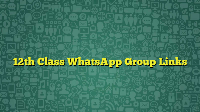 12th Class WhatsApp Group Links
